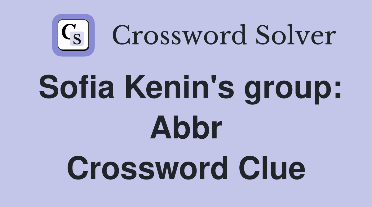 Sofia Kenin's group Abbr. Crossword Clue Answers Crossword Solver